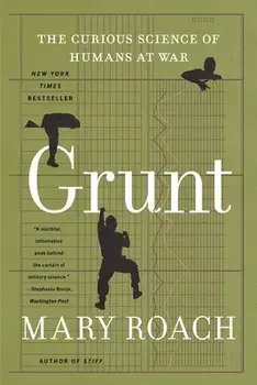 Grunt: The Curious Science of Humans at War, Paperback/Mary Roach