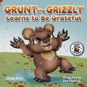 Grunt the Grizzly Learns to Be Grateful, Paperback/Misty Black
