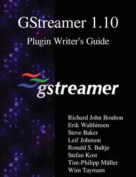 GStreamer 1.10 Plugin Writer's Guide, Paperback/Erik Walthinsen