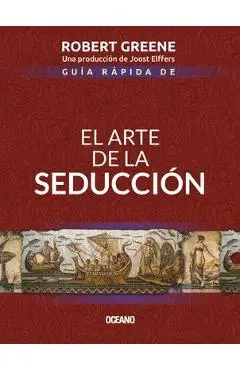Gu�a R�pida de El Arte de la Seducci�n - Robert Greene