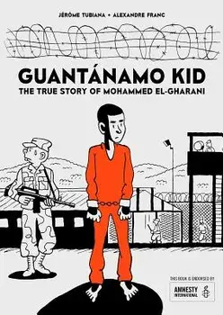 Guantánamo Kid: The True Story of Mohammed El-Gharani, Paperback/Alexandre Franc
