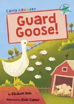 Guard Goose. (Turquoise Early Reader), Paperback/Elizabeth Dale