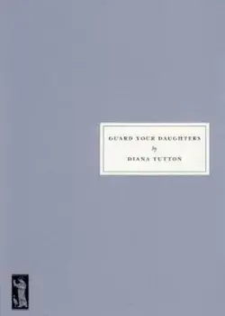 Guard Your Daughters, Paperback/Diana Tutton