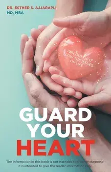 Guard Your Heart, Paperback/Esther S. Ajjarapu