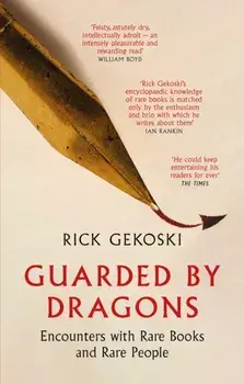 Guarded by Dragons. Encounters with Rare Books and Rare People, Paperback/Rick Gekoski