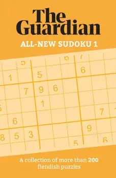 Guardian All-New Sudoku 1. A collection of more than 200 fiendish puzzles, Paperback/The Guardian