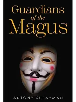Guardians of the Magus, Paperback/Antony Sulayman