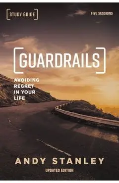 Guardrails Study Guide, Updated Edition: Avoiding Regret in Your Life - Andy Stanley