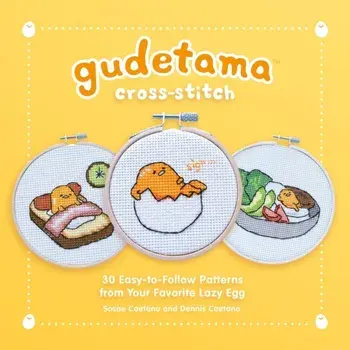 Gudetama Cross-Stitch. 30 Easy-to-Follow Patterns from Your Favorite Lazy Egg, Hardback/Dennis Caetano