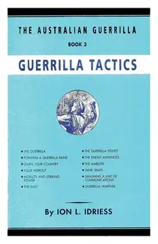 Guerrilla Tactics: The Australian Guerrilla Book 3, Paperback/Ion Idriess