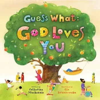 Guess What: God Loves You, Hardback/Catherine Mackenzie