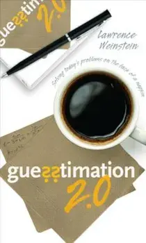 Guesstimation 2.0: Solving Today's Problems on the Back of a Napkin, Paperback/Lawrence Weinstein