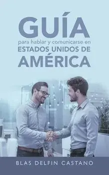Guía Para Hablar Y Comunicarse En Estados Unidos De América, Paperback/Blas Delfin Castano