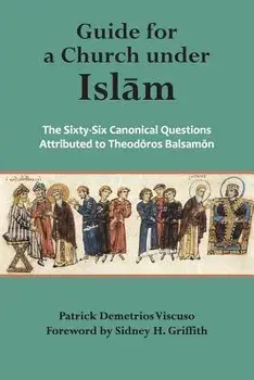 Guide for a Church Under Islam: The Sixty-Six Canonical Questions Attributed to, Paperback/Theodore Balsamon