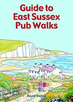 Guide to East Sussex Pub Walks, Paperback/David Weller