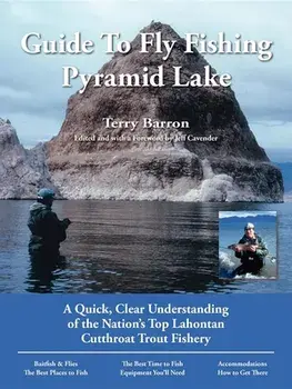 Guide to Fly Fishing Pyramid Lake: A Quick, Clear Understanding of the Nation's Top Lahontan Cutthroat Trout Fishery/Terry Barron