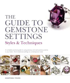 Guide to Gemstone Settings. Styles and Techniques, Paperback/Anastasia Young