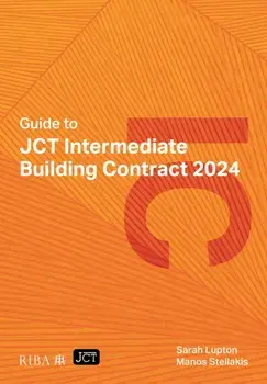 Guide to JCT Intermediate Building Contract 2024 2025. 5 Revised edition, Paperback/Manos Stellakis