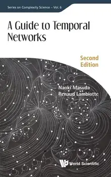 Guide to Temporal Networks, a (Second Edition), Hardcover/Naoki Masuda