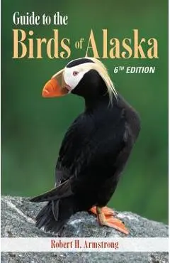 Guide to the Birds of Alaska - Robert H. Armstrong
