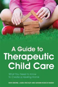 Guide to Therapeutic Child Care. What You Need to Know to Create a Healing Home, Paperback/Autumn Roesch-Marsh
