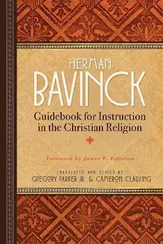 Guidebook for Instruction in the Christian Religion, Hardcover/Herman Bavinck