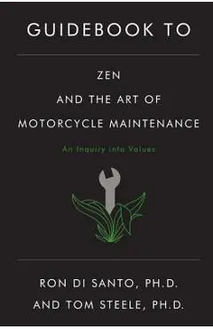 Guidebook to Zen and the Art of Motorcycle Maintenance - Ron Di Santo