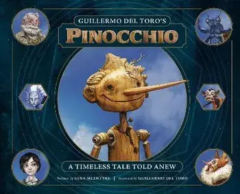 Guillermo del Toro's Pinocchio: A Timeless Tale Told Anew, Hardback/Gina McIntyre