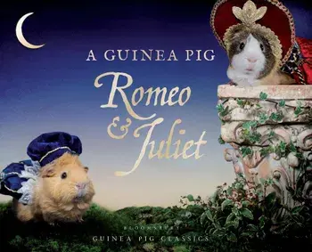 Guinea Pig Romeo & Juliet, Hardcover/William Shakespeare