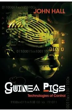 Guinea Pigs: Technologies of Control - John Hall