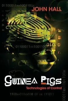 Guinea Pigs: Technologies of Control, Paperback/John Hall