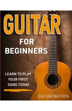 Guitar for Beginners: Learn to Play Your First Song Today - Guitar Nation