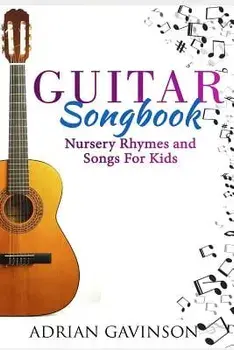 Guitar Songbook: Nursery Rhymes and Songs For Kids, Paperback/Adrian Gavinson