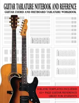 Guitar Tablature Notebook and Reference: Guitar Chord and Fretboard Tablature Workbook, Paperback/Brent C. Robitaille