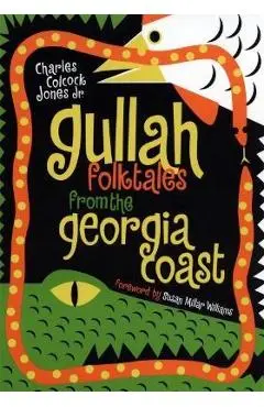 Gullah Folktales from the Georgia Coast - Charles Colcock Jones