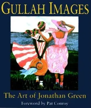 Gullah Images: The Art of Jonathan Green, Hardcover/Jonathan Green