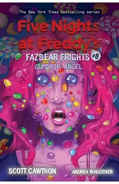Gumdrop Angel: An Afk Book (Five Nights at Freddy's: Fazbear Frights #8), 8 - Scott Cawthon