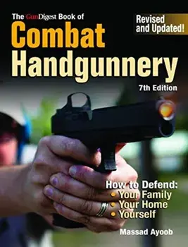 Gun Digest Book of Combat Handgunnery, Paperback/Massad Ayoob