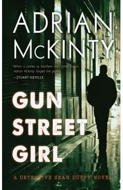 Gun Street Girl: A Detective Sean Duffy Novel - Adrian Mckinty