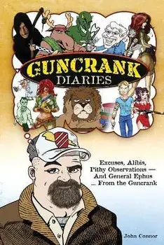Guncrank Diaries, Paperback/John Connor