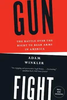 Gunfight: The Battle Over the Right to Bear Arms in America, Paperback/Adam Winkler