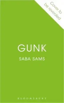 Gunk. By the multi-award-winning author of SEND NUDES, Paperback/Saba Sams