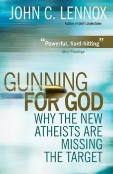 Gunning for God, Paperback/John Lennox