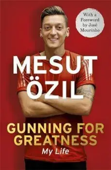 Gunning for Greatness: My Life, Paperback/Mesut Ozil