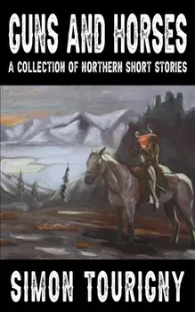 Guns and Horses. A Collection of Northern Short Stories, Paperback/Simon Tourigny