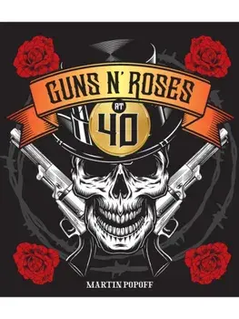 Guns N' Roses at 40, Hardback/Martin Popoff