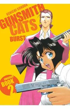 Gunsmith Cats: Burst Omnibus Volume 2 - Kenichi Sonoda