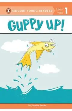 Guppy Up! - Jonathan Fenske