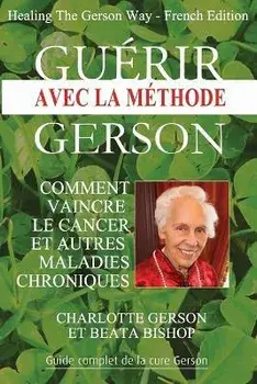 Gurir avec la mthode Gerson - Healing The Gerson Way: French Edition, Paperback/Charlotte Gerson