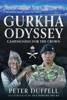 Gurkha Odyssey. Campaigning for the Crown, Paperback/Peter Duffell